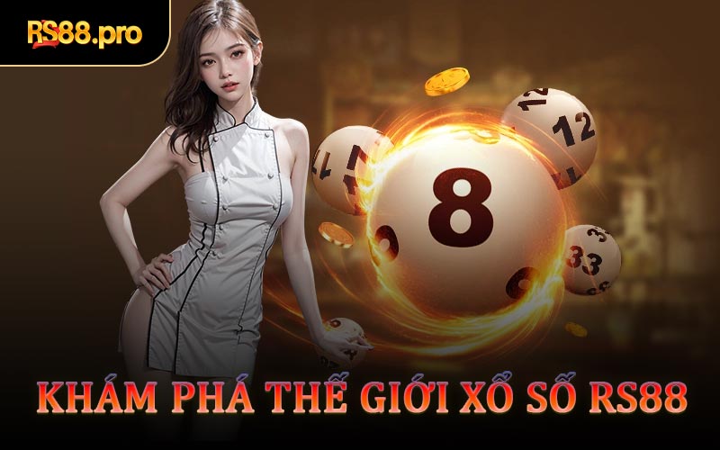 Khám Phá Thế Giới Xổ Số RS88