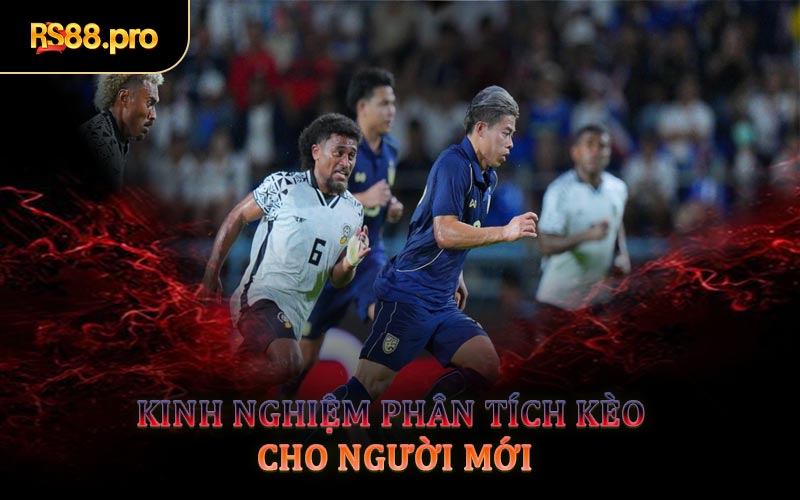 Kinh Nghiệm Phân Tích Kèo Cho Người Mới