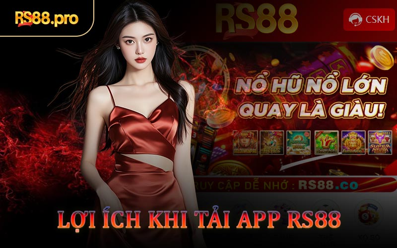 Lợi Ích Khi Tải App RS88