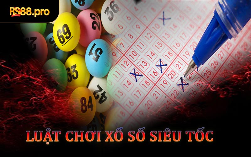 Luật Chơi Xổ Số Siêu Tốc