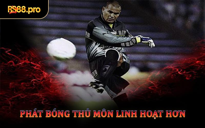 Phát Bóng Thủ Môn Linh Hoạt Hơn