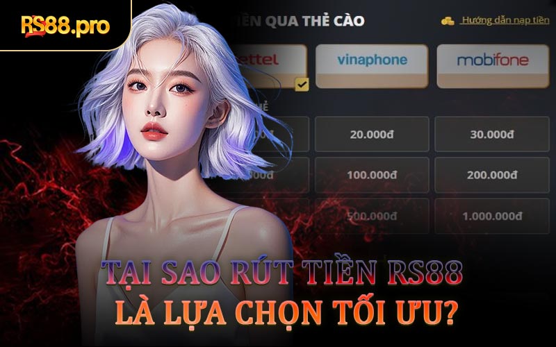 Tại Sao Rút Tiền RS88 Là Lựa Chọn Tối Ưu?