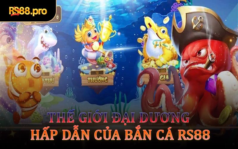 Thế Giới Đại Dương Hấp Dẫn Của Bắn Cá RS88
