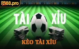 Kèo Tài Xỉu