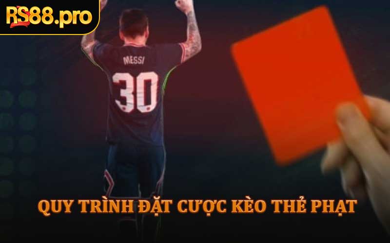 Quy Trình Đặt Cược Kèo Thẻ