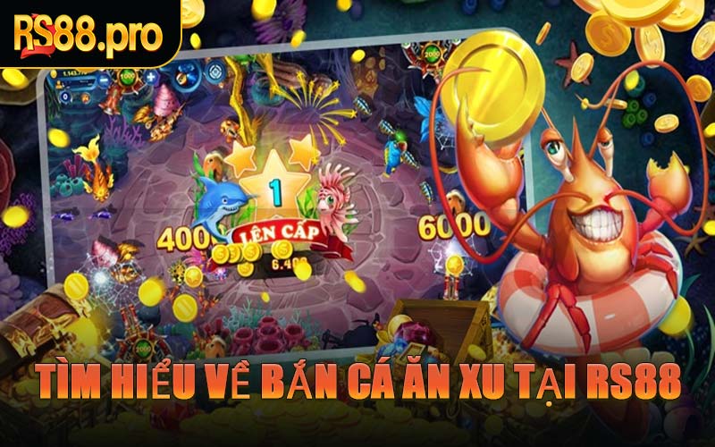Tìm Hiểu Về Bắn Cá Ăn Xu Tại RS88