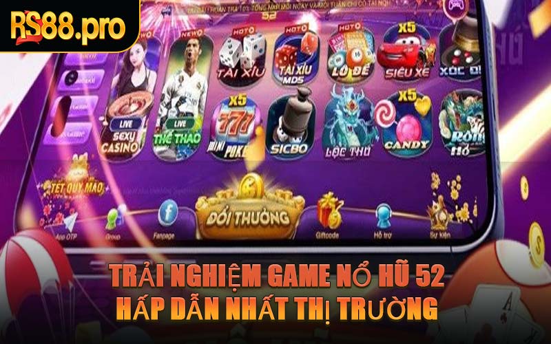 Trải Nghiệm Game Nổ Hũ 52 Hấp Dẫn Nhất Thị Trường