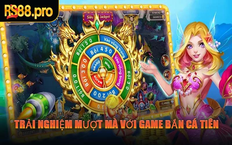 Trải Nghiệm Mượt Mà Với Game Bắn Cá Tiên
