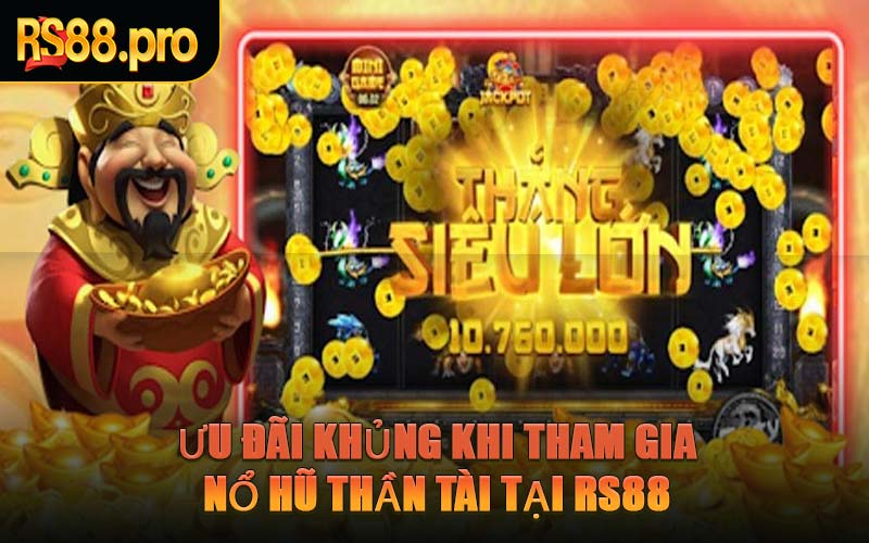 Ưu Đãi Khủng Khi Tham Gia Nổ Hũ Thần Tài Tại RS88