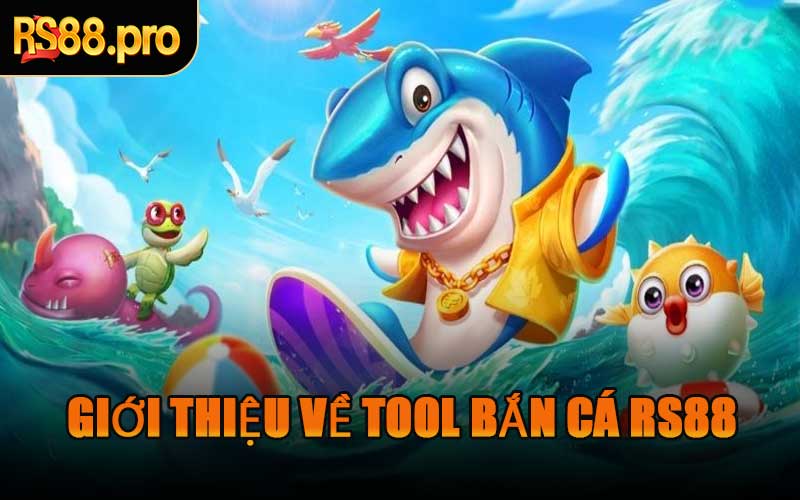 Giới Thiệu Về Tool Bắn Cá RS88