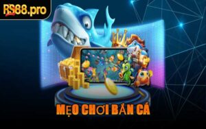 Mẹo Chơi Bắn Cá