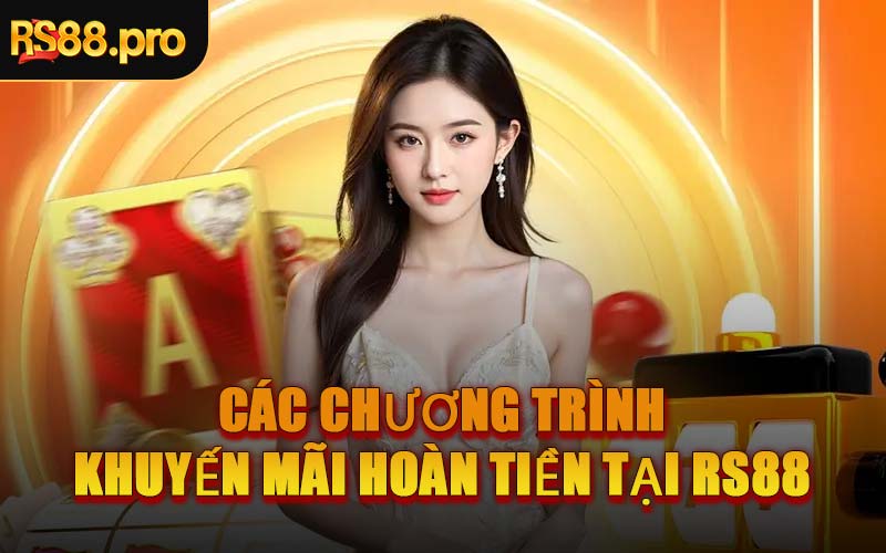 Các Chương Trình Khuyến Mãi Hoàn Tiền Tại RS88