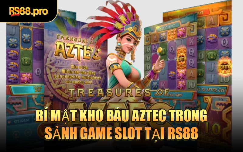 Bí mật kho báu Aztec trong sảnh game slot tại RS88