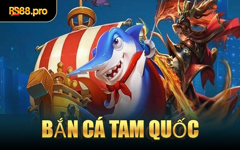Bắn Cá Tam Quốc