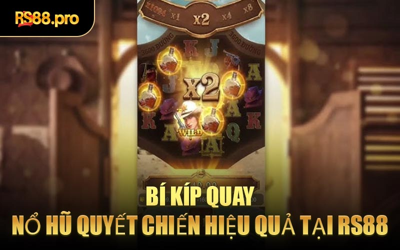 Bí Kíp Quay Nổ Hũ Quyết Chiến Hiệu Quả Tại RS88