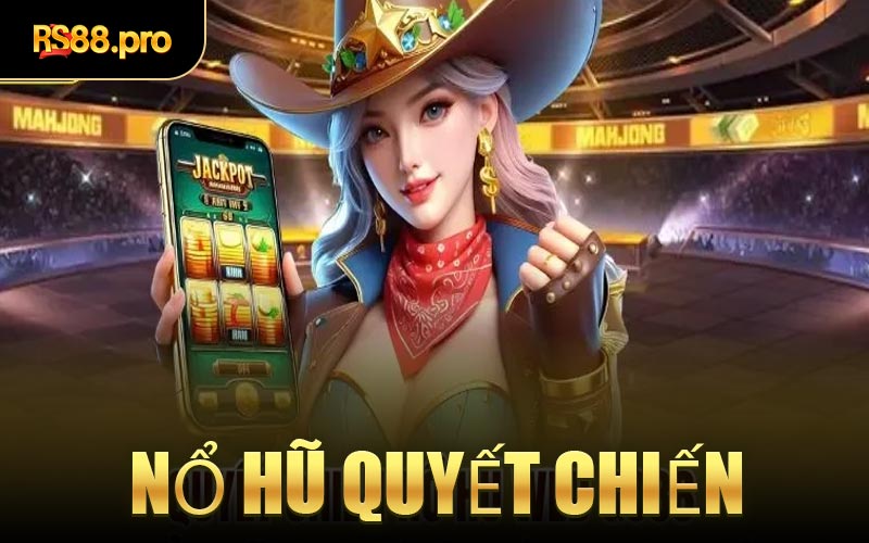 Nổ Hũ Quyết Chiến